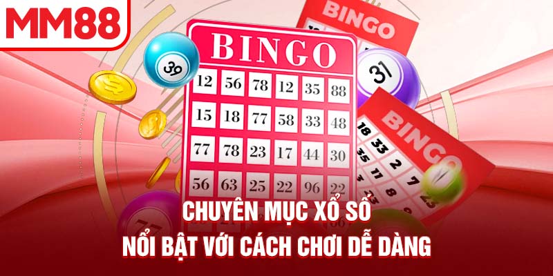Chuyên mục xổ số nổi bật với cách chơi dễ dàng